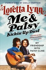 Me & Patsy Kickin' Up Dust: My Friendship with Patsy Cline цена и информация | Биографии, автобиогафии, мемуары | kaup24.ee