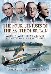 Four Geniuses of the Battle of Britain: Watson-Watt, Henry Royce, Sydney Camm and RJ Mitchell hind ja info | Ajalooraamatud | kaup24.ee