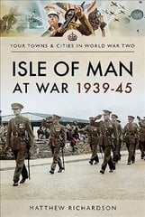Isle of Man at War 1939-45 hind ja info | Ajalooraamatud | kaup24.ee