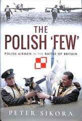 Polish 'Few': Polish Airmen in the Battle of Britain hind ja info | Ajalooraamatud | kaup24.ee