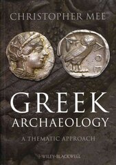 Greek Archaeology - A Thematic Approach: A Thematic Approach цена и информация | Исторические книги | kaup24.ee