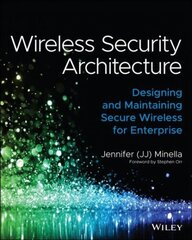 Wireless Security Architecture: Designing and Maintaining Secure Wireless for Enterprise: Designing and Maintaining Secure Wireless for Enterprise hind ja info | Majandusalased raamatud | kaup24.ee