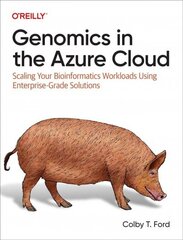 Genomics in the Azure Cloud: Scaling Your Bioinformatics Workloads Using Enterprise-Grade Solutions цена и информация | Книги по экономике | kaup24.ee