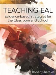 Teaching EAL: Evidence-based Strategies for the Classroom and School hind ja info | Võõrkeele õppematerjalid | kaup24.ee