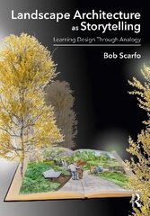 Landscape Architecture as Storytelling: Learning Design Through Analogy цена и информация | Книги по архитектуре | kaup24.ee