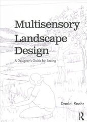 Multisensory Landscape Design: A Designer's Guide for Seeing цена и информация | Книги об искусстве | kaup24.ee