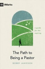 Path to Being a Pastor: A Guide for the Aspiring цена и информация | Духовная литература | kaup24.ee