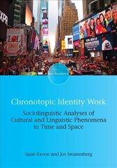 Chronotopic Identity Work: Sociolinguistic Analyses of Cultural and Linguistic Phenomena in Time and Space hind ja info | Võõrkeele õppematerjalid | kaup24.ee