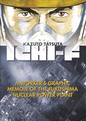 Ichi-f: A Worker's Graphic Memoir of the Fukushima Nuclear Power Plant цена и информация | Фантастика, фэнтези | kaup24.ee