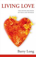 Living Love: The Divine Reunion of Man and Woman цена и информация | Духовная литература | kaup24.ee