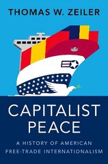 Capitalist Peace: A History of American Free-Trade Internationalism цена и информация | Книги по экономике | kaup24.ee