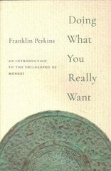 Doing What You Really Want: An Introduction to the Philosophy of Mengzi hind ja info | Usukirjandus, religioossed raamatud | kaup24.ee