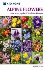 Alpine Flowers: How to recognise 230 alpine flowers hind ja info | Tervislik eluviis ja toitumine | kaup24.ee