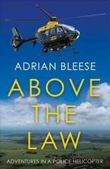 Above the Law: Adventures in a police helicopter цена и информация | Книги по социальным наукам | kaup24.ee