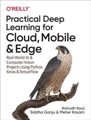 Practical Deep Learning for Cloud and Mobile: Real-World AI & Computer Vision Projects Using Python, Keras & TensorFlow цена и информация | Книги по экономике | kaup24.ee