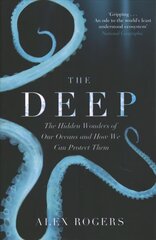 Deep: The Hidden Wonders of Our Oceans and How We Can Protect Them цена и информация | Книги по экономике | kaup24.ee