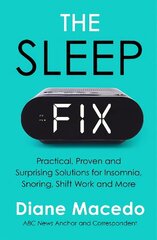 Sleep Fix: Practical, Proven and Surprising Solutions for Insomnia, Snoring, Shift Work   and More цена и информация | Книги по экономике | kaup24.ee