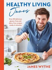 Healthy Living James: Over 80 delicious gluten-free and dairy-free recipes ready in minutes hind ja info | Retseptiraamatud  | kaup24.ee