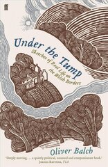 Under the Tump: Sketches of Real Life on the Welsh Borders Main цена и информация | Путеводители, путешествия | kaup24.ee