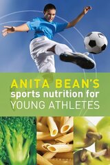 Anita Bean's Sports Nutrition for Young Athletes BS REBRAND hind ja info | Tervislik eluviis ja toitumine | kaup24.ee