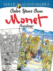 Dover Masterworks: Color Your Own Monet Paintings First Edition hind ja info | Tervislik eluviis ja toitumine | kaup24.ee