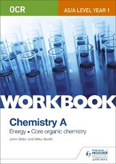 OCR AS/A Level Year 1 Chemistry A Workbook: Energy; Core organic chemistry: Energy; Core Organic Chemistry цена и информация | Книги по экономике | kaup24.ee