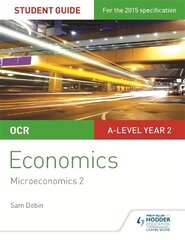 OCR A-level Economics Student Guide 3: Microeconomics 2 hind ja info | Majandusalased raamatud | kaup24.ee