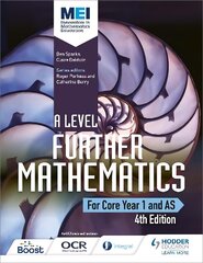 MEI A Level Further Mathematics Core Year 1 (AS) 4th Edition 4th Revised edition, Year 1 (AS) цена и информация | Книги по экономике | kaup24.ee