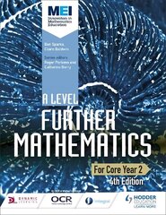 MEI A Level Further Mathematics Core Year 2 4th Edition 4th Revised edition цена и информация | Книги по экономике | kaup24.ee