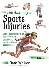 Sports Injuries: Your Illustrated Guide to Prevention, Diagnosis and Treatment 2nd Revised edition hind ja info | Majandusalased raamatud | kaup24.ee