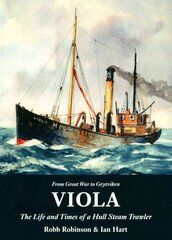 Viola: The Life and Times of a Hull Steam Trawler hind ja info | Reisiraamatud, reisijuhid | kaup24.ee