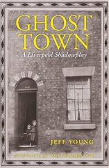 Ghost Town: A Liverpool Shadowplay hind ja info | Elulooraamatud, biograafiad, memuaarid | kaup24.ee