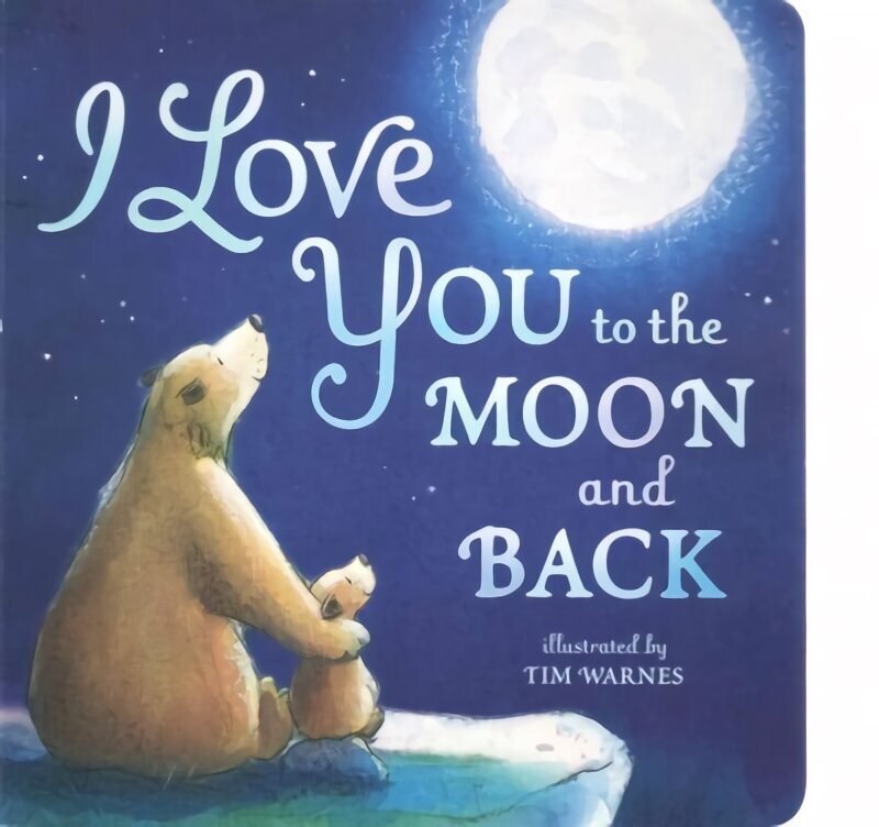 I Love You to the Moon And Back цена и информация | Väikelaste raamatud | kaup24.ee