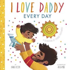 I Love Daddy Every Day: A celebration of fathers everywhere hind ja info | Väikelaste raamatud | kaup24.ee