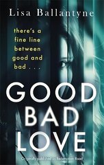 Good Bad Love: From the Richard & Judy Book Club bestselling author of The Guilty One цена и информация | Фантастика, фэнтези | kaup24.ee