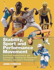 Stability, Sport & Performance Movement-Practical: Practical Biomechanics and Systematic Training for Movement Efficacy and Injury Prevention 2nd Revised edition hind ja info | Majandusalased raamatud | kaup24.ee