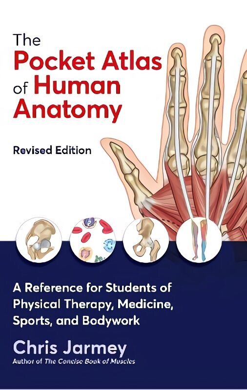 Pocket Atlas of Human Anatomy: A Reference for Students of Physical Therapy, Medicine, Sports, and Bodywork Revised edition hind ja info | Majandusalased raamatud | kaup24.ee