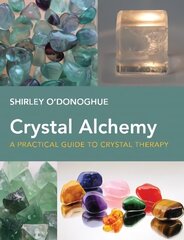 Crystal Alchemy: A Practical Guide to Crystal Therapy hind ja info | Majandusalased raamatud | kaup24.ee