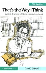 That's the Way I Think: Dyslexia, dyspraxia, ADHD and dyscalculia explained 3rd edition цена и информация | Книги по социальным наукам | kaup24.ee