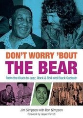 Don't Worry 'Bout The Bear: From the Blues to Jazz, Rock & Roll and Black Sabbath hind ja info | Elulooraamatud, biograafiad, memuaarid | kaup24.ee