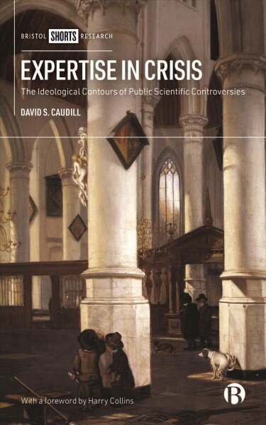 Expertise in Crisis: The Ideological Contours of Public Scientific Controversies hind ja info | Majandusalased raamatud | kaup24.ee