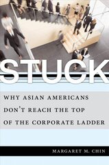 Stuck: Why Asian Americans Don't Reach the Top of the Corporate Ladder hind ja info | Ühiskonnateemalised raamatud | kaup24.ee