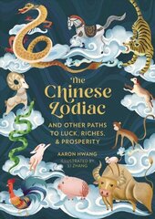 The Chinese Zodiac: And Other Paths to Luck, Riches & Prosperity цена и информация | Самоучители | kaup24.ee