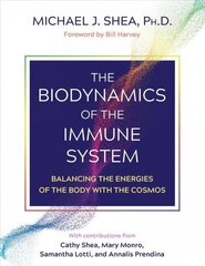 Biodynamics of the Immune System: Balancing the Energies of the Body with the Cosmos hind ja info | Eneseabiraamatud | kaup24.ee