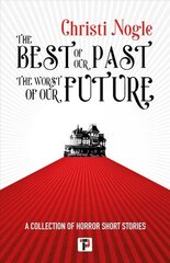 Best of Our Past, the Worst of Our Future New edition hind ja info | Fantaasia, müstika | kaup24.ee