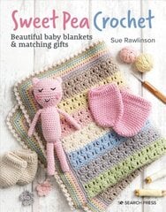 Sweet Pea Crochet: Beautiful Baby Blankets & Matching Gifts цена и информация | Книги о питании и здоровом образе жизни | kaup24.ee