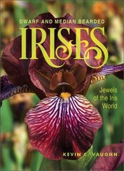 Dwarf and Median Bearded Irises: Jewels of the Iris World цена и информация | Книги по садоводству | kaup24.ee