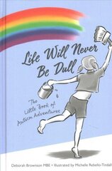 Life Will Never Be Dull: The Little Book of Autism Adventures hind ja info | Eneseabiraamatud | kaup24.ee