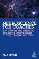 Neuroscience for Coaches: How coaches and managers can use the latest insights to benefit clients and teams 3rd Revised edition цена и информация | Книги о питании и здоровом образе жизни | kaup24.ee