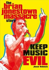 Keep Music Evil: The Brian Jonestown Massacre Story hind ja info | Kunstiraamatud | kaup24.ee